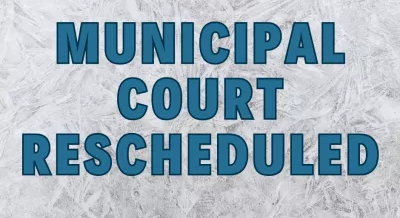 Municipal Court Rescheduled